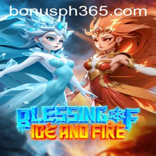 Exploring the Thrills of Blessing of Ice and Fire with PH365 Free Bonus