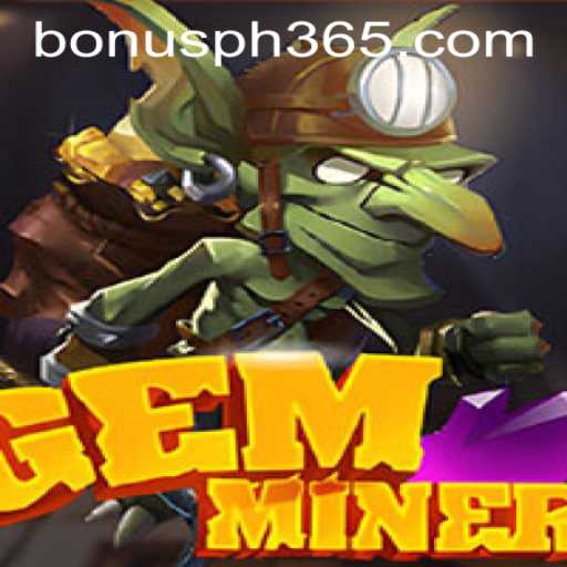 Unearthing the Excitement of GemMiner: Discover the PH365 Free Bonus